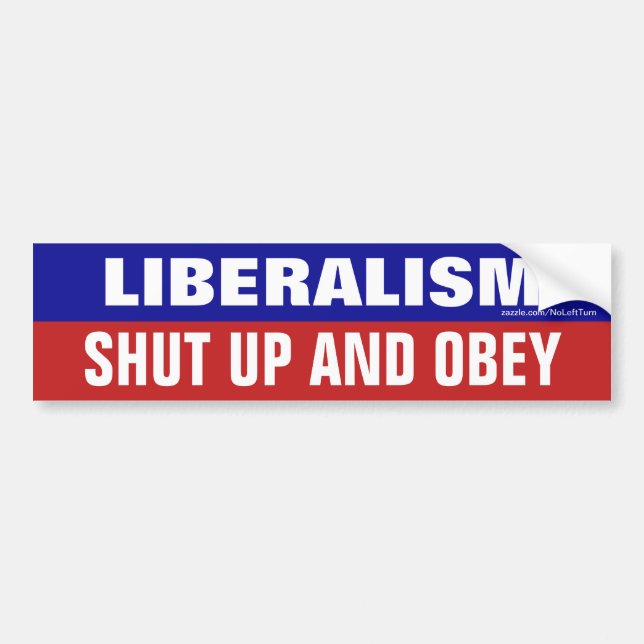 Adesivo Para Carro Liberalism Demands Shut Up And Obey Bumper Sticker (Frente)