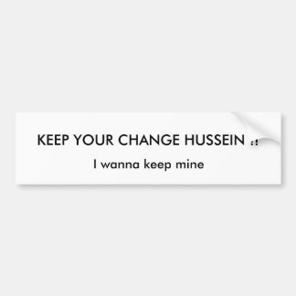 Adesivo Para Carro MANTENHA SUA MUDANÇA HUSSEIN!! , Eu quero manter