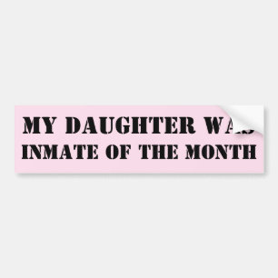 Adesivo Para Carro Minha filha foi presa do Month Bumper Sticker