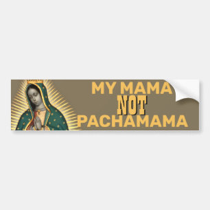 ADESIVO PARA CARRO MY MAMA NOT PACHAMAMA GUADALUPE