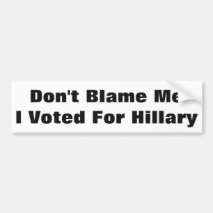 Adesivo Para Carro Não me culpes, votei na Hillary.