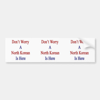 Adesivo Para Carro Não preocupe um North Korean é Here.png