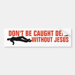 ADESIVO PARA CARRO NÃO SEJA CAPTURADO MORTO SEM JESUS BUMPER STICKER