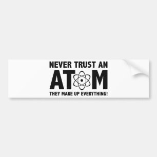 Adesivo Para Carro Nunca Confie Em Um Atom. Eles Compõem Tudo.