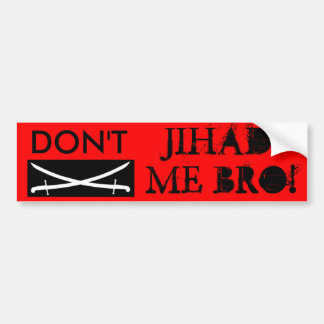 Adesivo Para Carro o Jihad, NÃO FAZ, JIHAD, MIM BRO!