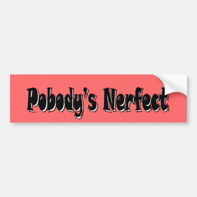 Adesivo Para Carro O Nerfect de Pobody (Frente)