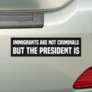 Adesivo Para Carro Os Imigrantes Não São Criminosos, Mas O Trump É