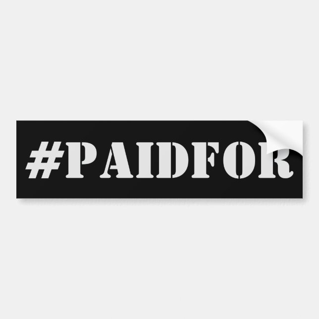 Adesivo Para Carro #PAIDFOR Bumper Sticker - Paid For! (Frente)