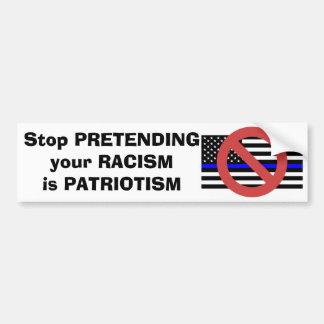 Adesivo Para Carro Pare de fingir que seu racismo é patriotismo