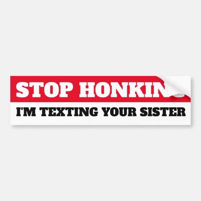 Adesivo Para Carro Pare de Honking, estou mandando mensagem para sua  (Frente)