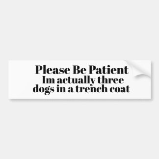 Adesivo Para Carro Please Be Patient: Im actually three dogs 