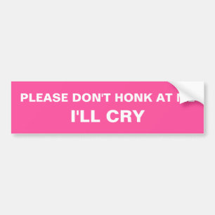 Adesivo Para Carro Please don't honk at me I'll Cry Pink