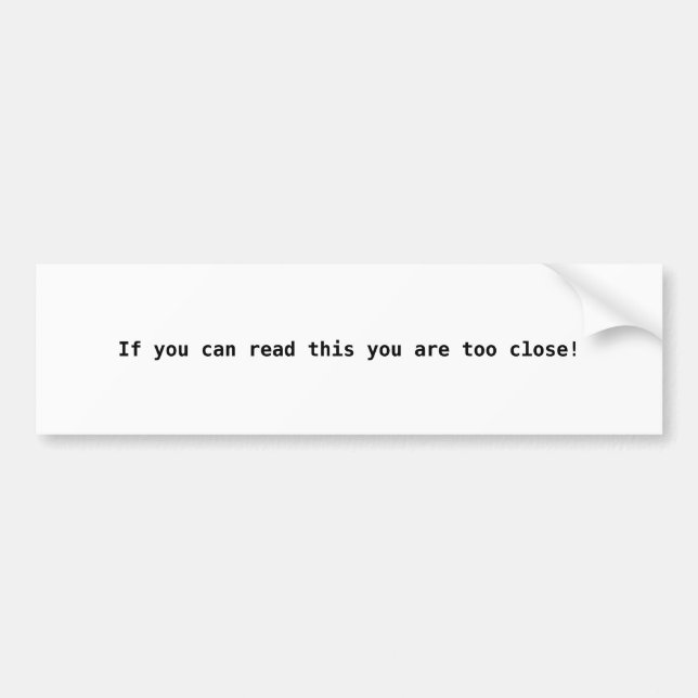 Adesivo Para Carro Se você pode ler isso você está muito perto! (Frente)