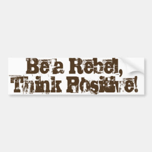 Adesivo Para Carro Seja um rebelde, pense o positivo!
