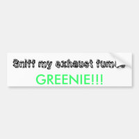 Sniff minhas emanações de exaustão, GREENIE!!!