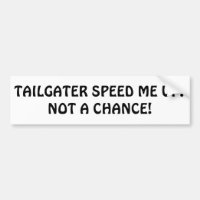 Tailgater apressa-me acima? Não uma possibilidade!