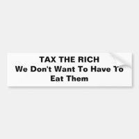 TAX THE RICH We Don't Want To Have To Eat Them