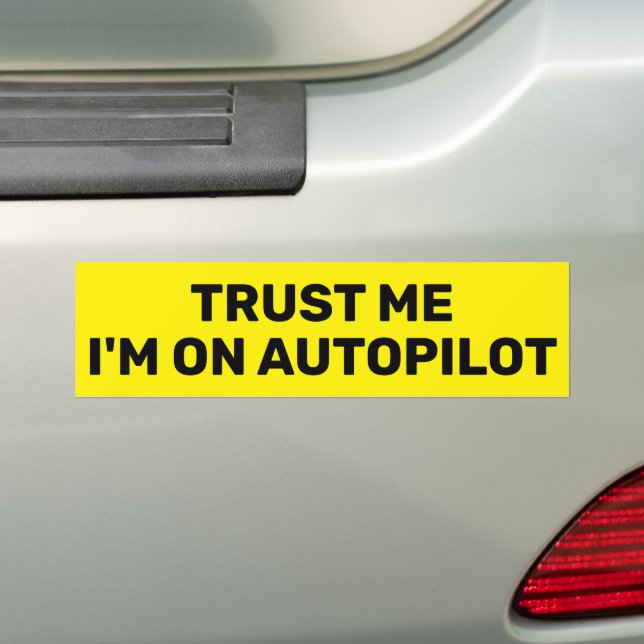 Adesivo Para Carro Trust Me - I'm On Autopilot™ Bumper Sticker (No carro)
