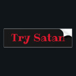 Adesivo Para Carro Try Satan, Red on Black<br><div class="desc">Try Satan! Seriously. 2020 was a bad year. God doesn't love you. Satan will welcome you with open arms... or he won't, because he doesn't actually exist. But you can definitely cause a stir at your overly religious family's next social function. Funky red text on a black background and as...</div>
