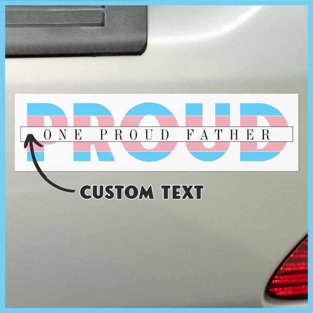 Adesivo Para Carro Um Pai Orgulhoso Transgora Texto Personalizado (This customizable bumper sticker shows that you're an ally. Show your love. )