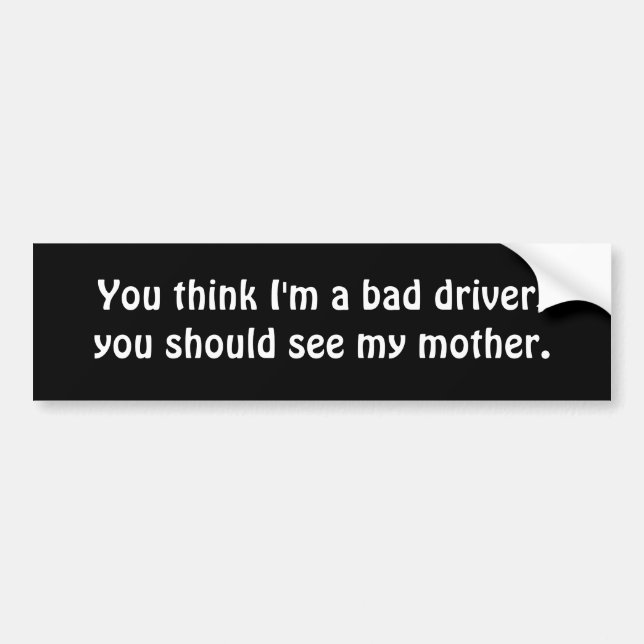 Adesivo Para Carro Você pensa que eu sou um motorista mau, você devo (Frente)