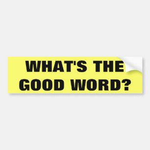 ADESIVO PARA CARRO WHAT'S THE GOOD WORD?