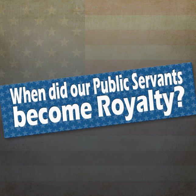 Adesivo Para Carro When did public servants become royalty (Criador carregado)