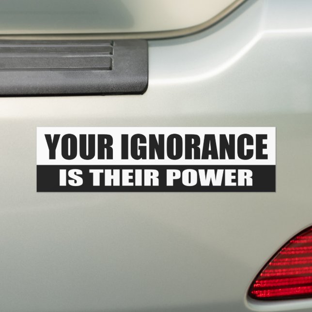 Adesivo Para Carro Your ignorance is their power (No carro)