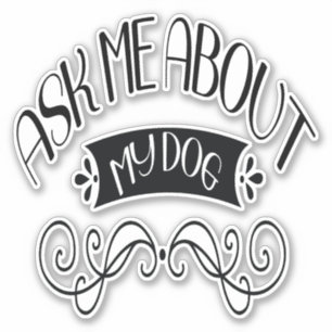 Adesivo Pergunte-Me Sobre O Meu Cachorro