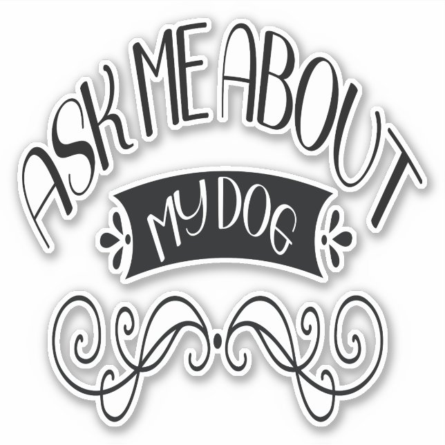 Adesivo Pergunte-Me Sobre O Meu Cachorro (Frente)