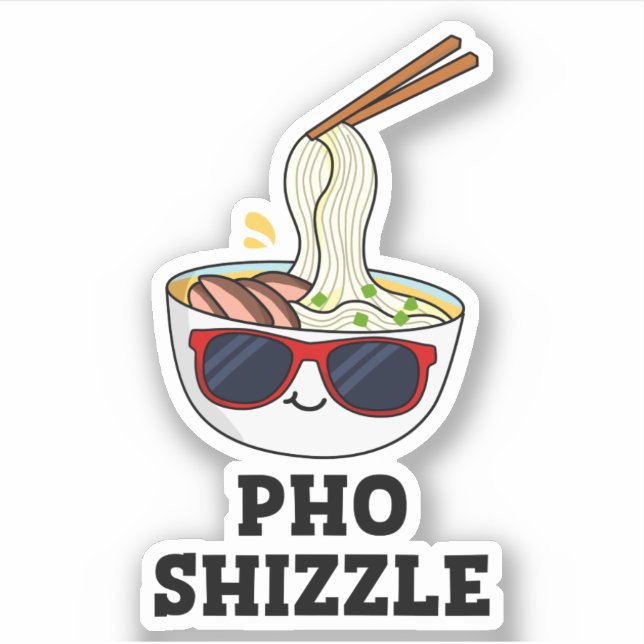 Adesivo Pho Shizzle Funny Noodle Pun (Frente)