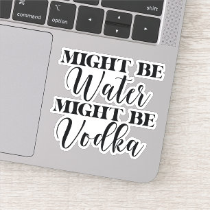 Adesivo Pode ser que a água seja vodka
