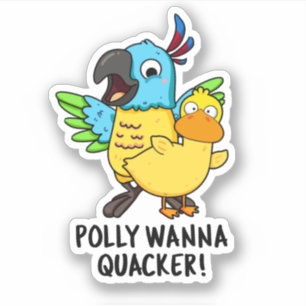 Adesivo Polly Wanna Quacker Funny Animal Pun