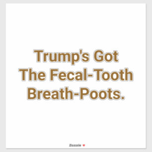 Adesivo Poots Fecal-Dente de Trump Hankamer Artjunkhaus