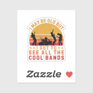 Adesivo Posso Ser Velho, Mas Tenho De Ver Todas As Bandas 