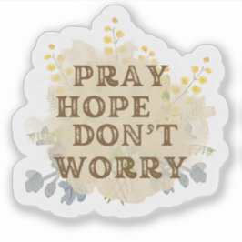 Adesivo Pray, Hope, Don't Worry Catholic Floral Sticker