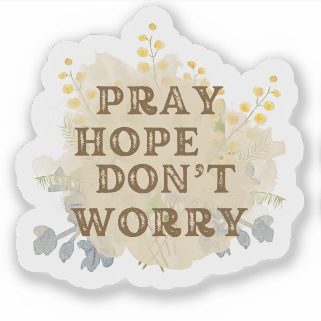 Adesivo Pray, Hope, Don't Worry Catholic Floral Sticker (Frente)