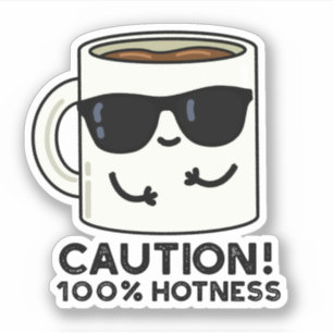 Adesivo Precaução 100% de Hotness Café Pun
