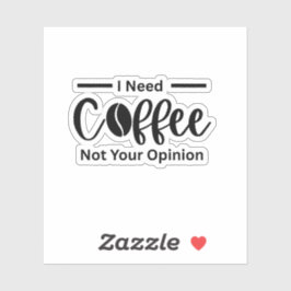 Adesivo Preciso Do Café Não Da Sua Opinião - Café Sarcásti