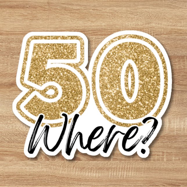 Adesivo Preto Engraçado e Dourado brilho 50 Onde 50º anive (Funny Black & Gold Glitter 50 Where 50th Birthday Sticker)