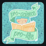 adesivo "Pro-science, Pro-life"<br><div class="desc">Ser pró-vida é pró-ciência. Para o manual sobre embriologia, diz-me.</div>
