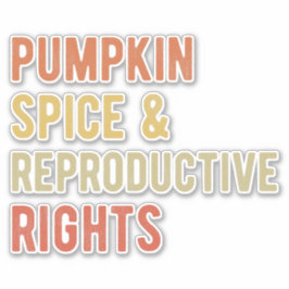 Adesivo Pumpkin Spice e Direitos Reprodutivos I
