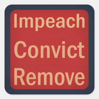 Adesivo Quadrado 1940's Style Impeach Convict Remove