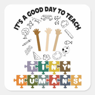 Adesivo Quadrado 1/4, é um bom dia ensinar seres humanos, professor