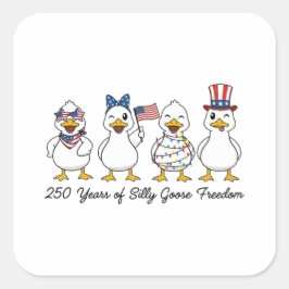 Adesivo Quadrado 250th Years of Silly Goose Freedom Semiquincentenn