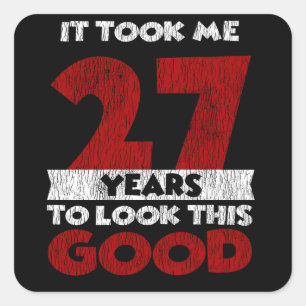 Adesivo Quadrado 27 Anos De Idade Me Fez Ficar Bem No 27.º Anivers