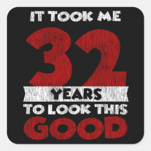 Adesivo Quadrado 32 Anos De Idade Me Fez Ficar Bem No 32º Aniversár