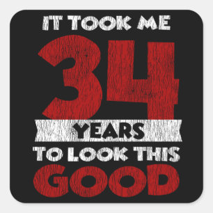 Adesivo Quadrado 34 Anos De Idade Me Fez Ficar Bem No 34.º Anivers