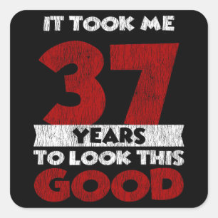 Adesivo Quadrado 37 Anos De Idade Me Fez Ficar Bem No 37.º Aniversá