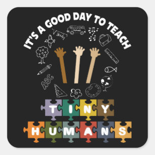Adesivo Quadrado 4/4, é um bom dia ensinar seres humanos, professor